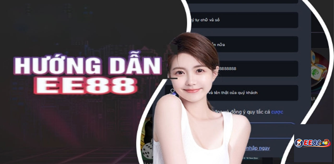 HƯỚNG DẪN EE88 - EE88 - EE 88 - EE88 CASINO - NHÀ CÁI EE88